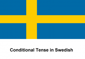 Conditional Tense in Swedish